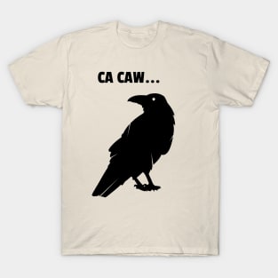 CA-CAW SAID THE CROW T-Shirt